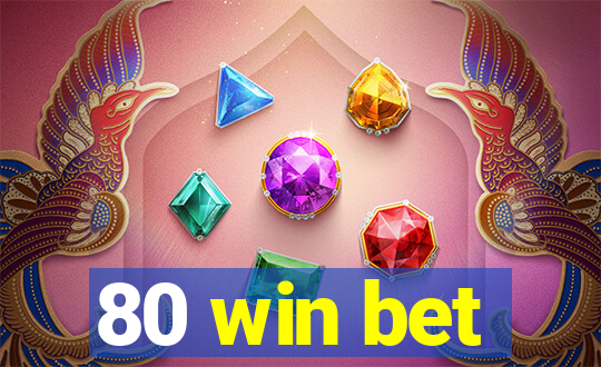 80 win bet